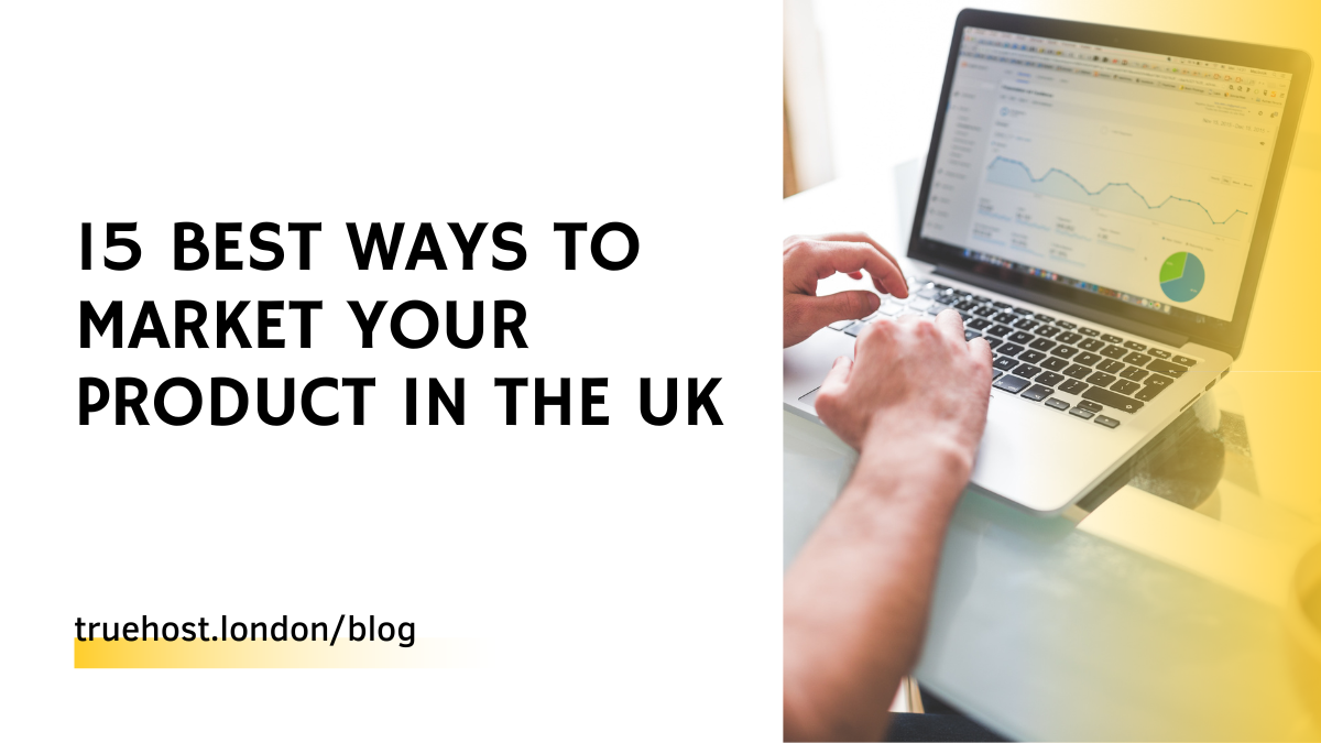 15 Best Ways To Market Your Product In The UK