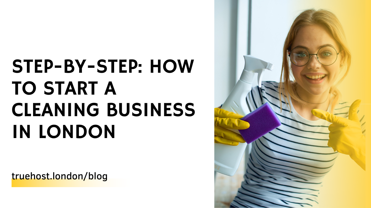 Step-by-Step: How to Start a Cleaning Business in London