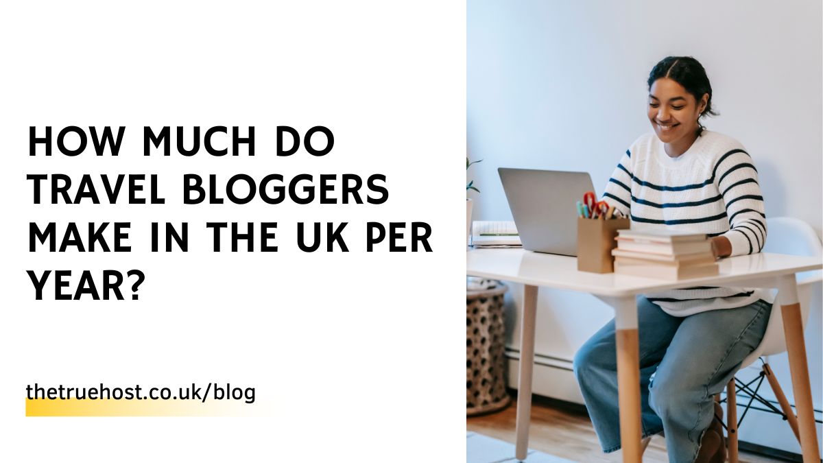 How Much Do Travel Bloggers Make in the UK Per Year?