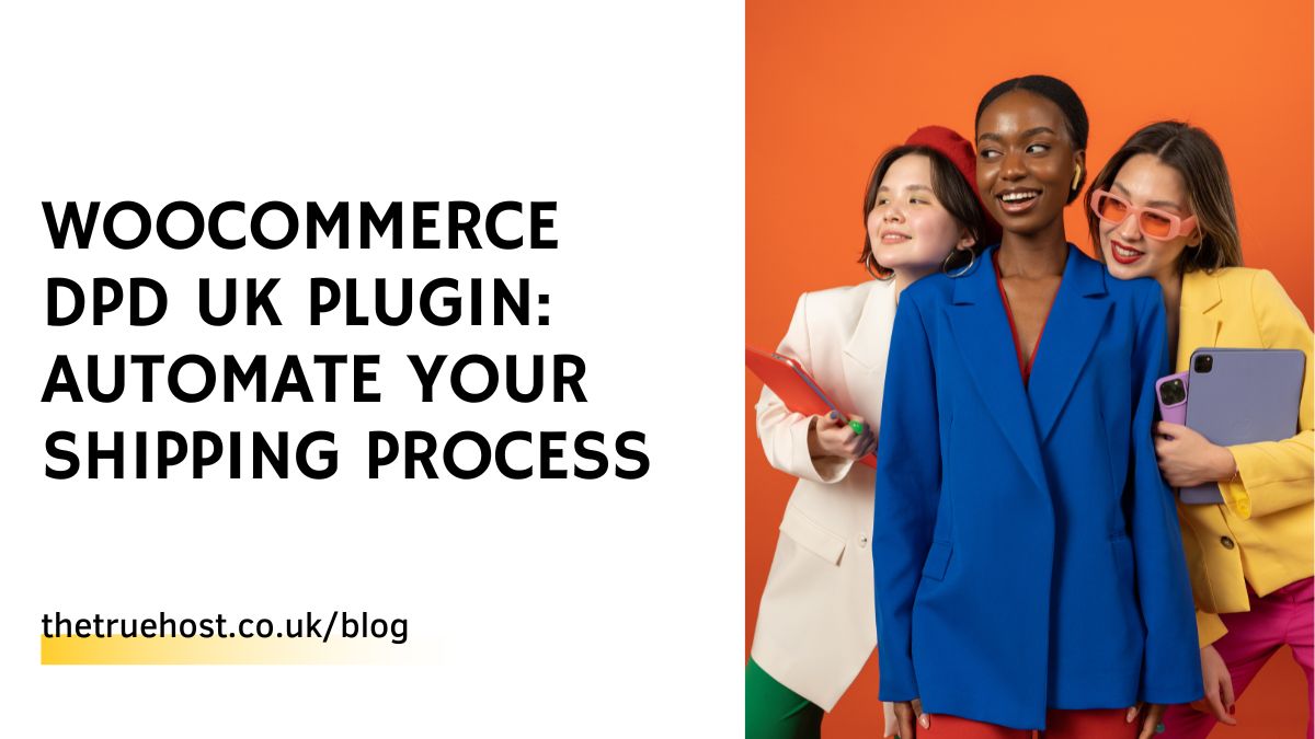 WooCommerce DPD UK Plugin: Automate Your Shipping Process