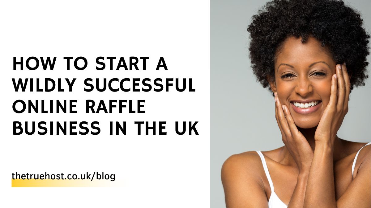 How To Start a Wildly Successful Online Raffle Business in the UK