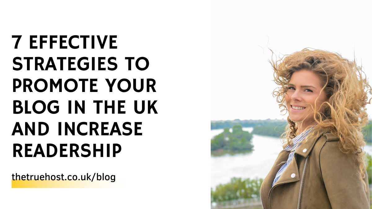 7 Effective Strategies to Promote Your Blog in the UK and Increase Readership