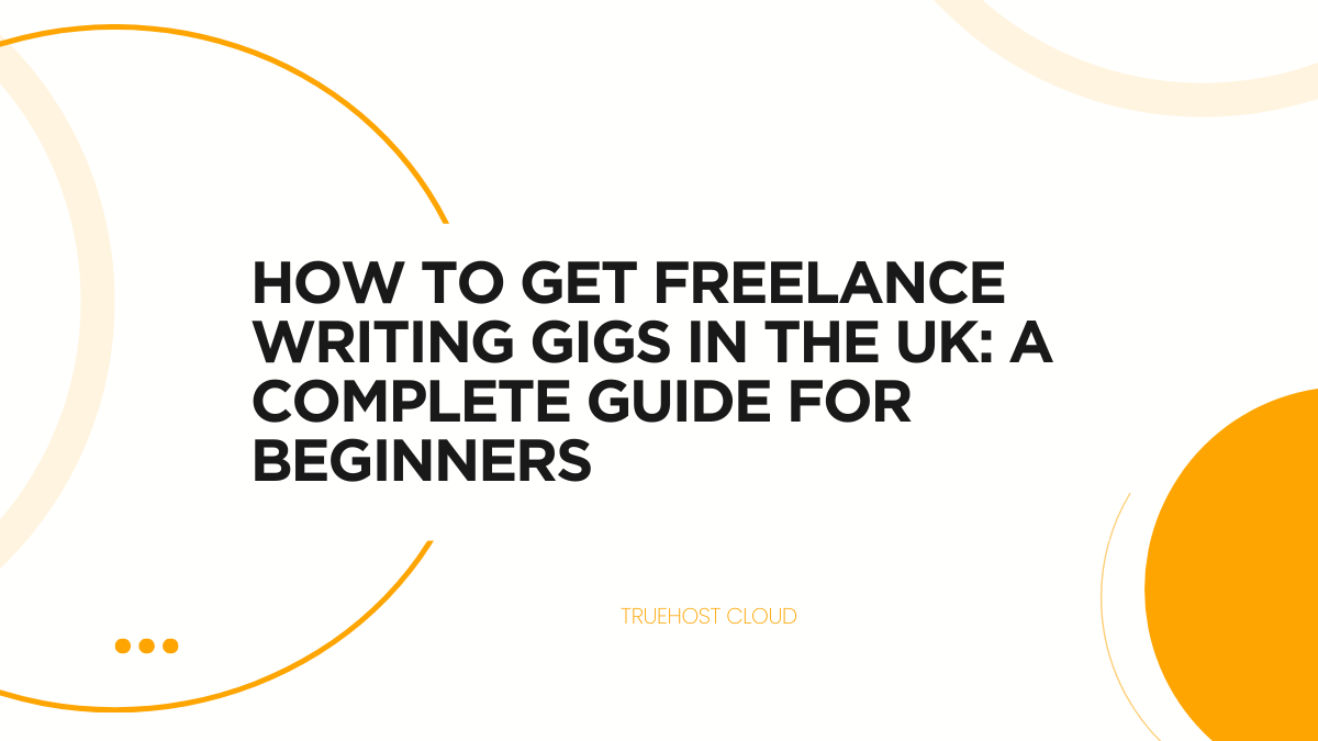 How to Get Freelance Writing Gigs in the UK: A Complete Guide for Beginners