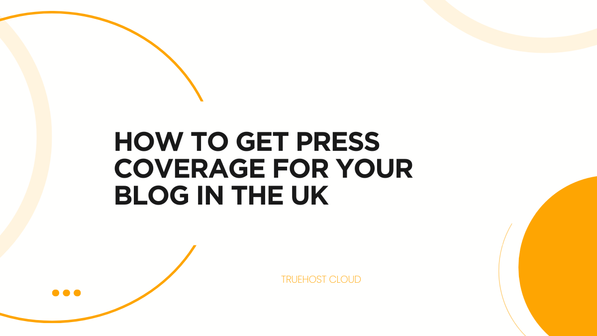 How to Get Press Coverage for Your Blog in the UK