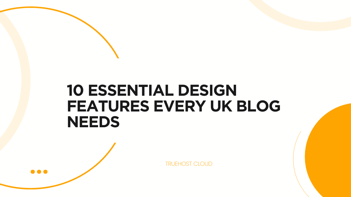 10 Essential Design Features Every UK Blog Needs