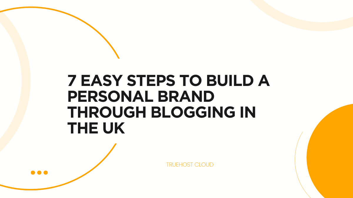 7 Easy Steps to Build a Personal Brand Through Blogging in the UK