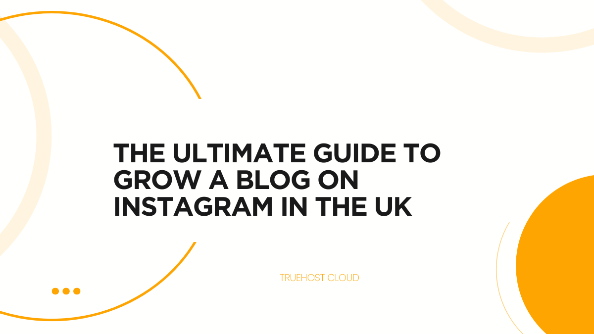 The Ultimate Guide to Grow a Blog on Instagram in the UK