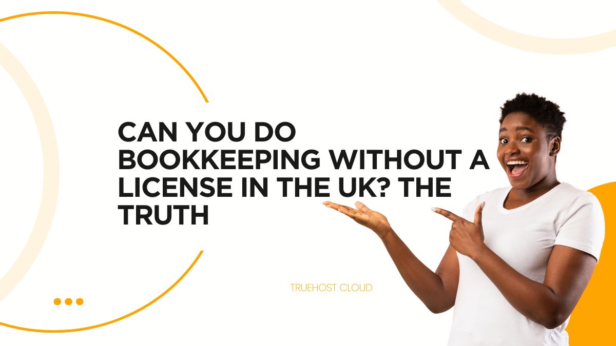 Can You Do Bookkeeping Without a License in the UK? The Truth